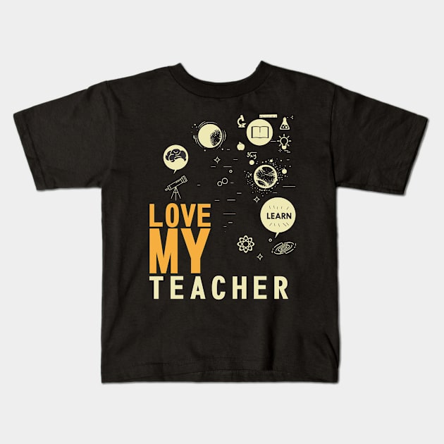 Love My Teacher Kids T-Shirt by javva